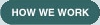 How We Work